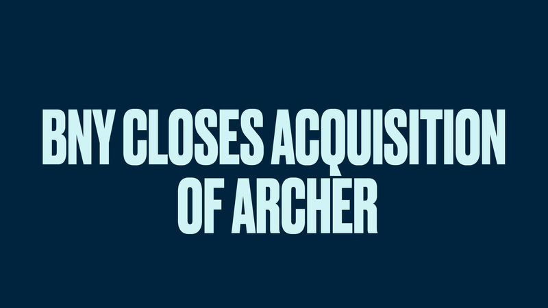 BNY Closes Acquisition of Archer